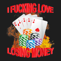 I Fucking Love Losing Money Funny Saying Sarcastic Classic T-shirt | Artistshot