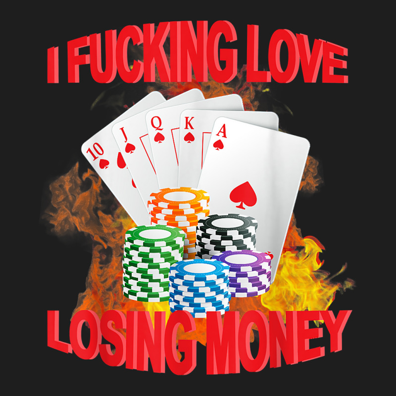 I Fucking Love Losing Money Funny Saying Sarcastic Classic T-shirt by yucalsye | Artistshot