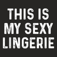 This Is My Sexy Lingerie  Sassy Fun Night Sleep T Ladies Fitted T-shirt | Artistshot