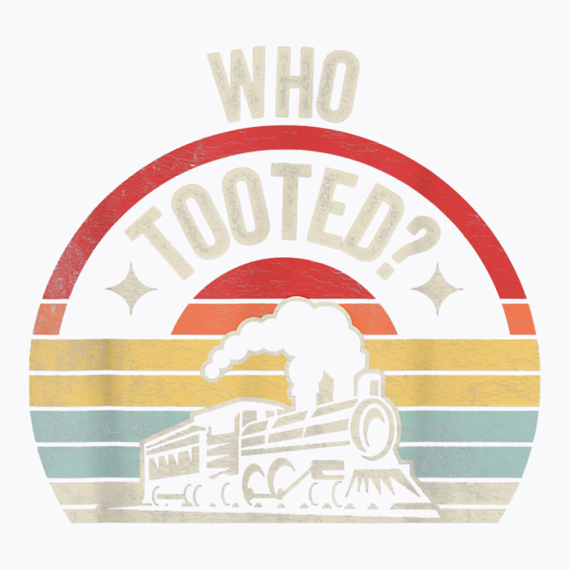 Retro Who Tooted Funny Train Lover Model Railroad T-shirt | Artistshot