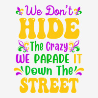 We Don't Hide The Crazy We Parade It Mardi Gras Ca Adjustable Cap | Artistshot