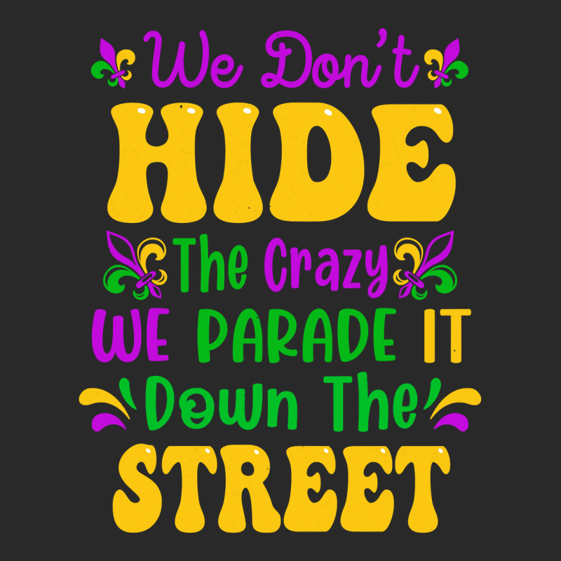 We Don't Hide The Crazy We Parade It Mardi Gras Ca Printed hat by billotla | Artistshot