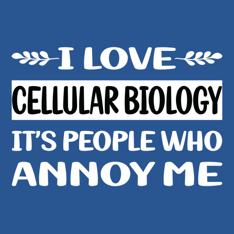 Funny People Annoy Me Cellular Biology Funny T-shirt | Artistshot