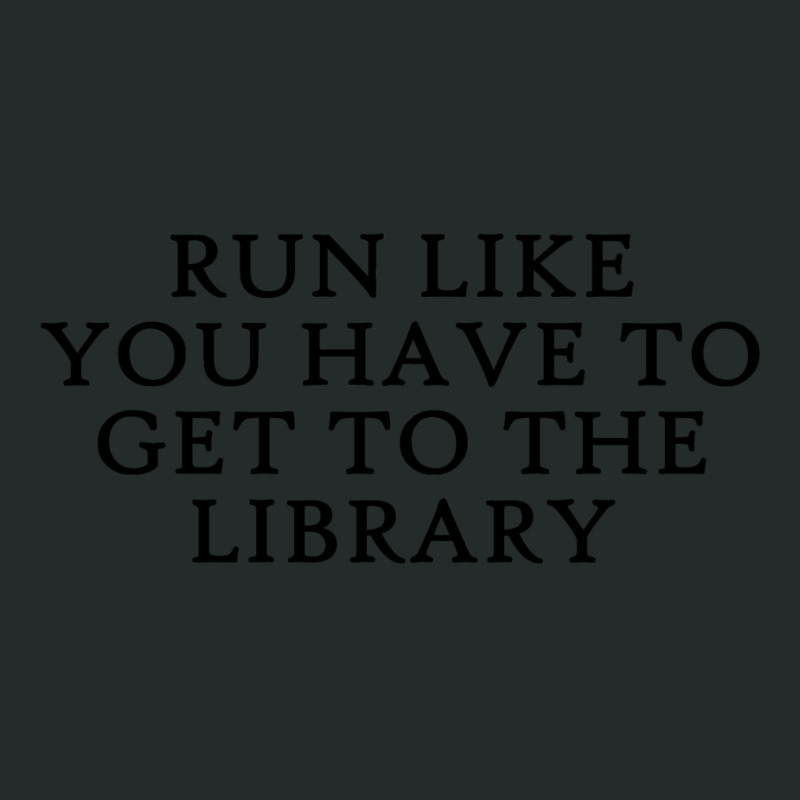 Run Like You Have To Get To The Library 1 Women's Triblend Scoop T-shirt by osmanudjemal4 | Artistshot