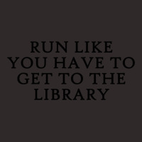 Run Like You Have To Get To The Library 1 Racerback Tank | Artistshot