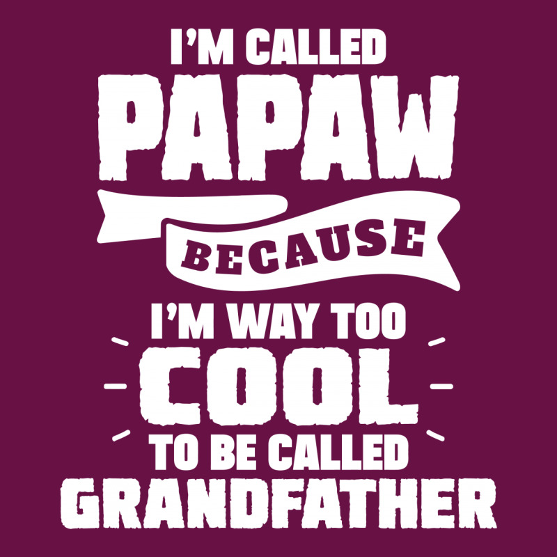 I'm Called Papaw Because I'm Way Too Cool To Be Called Grandfather Iphone 13 Case | Artistshot