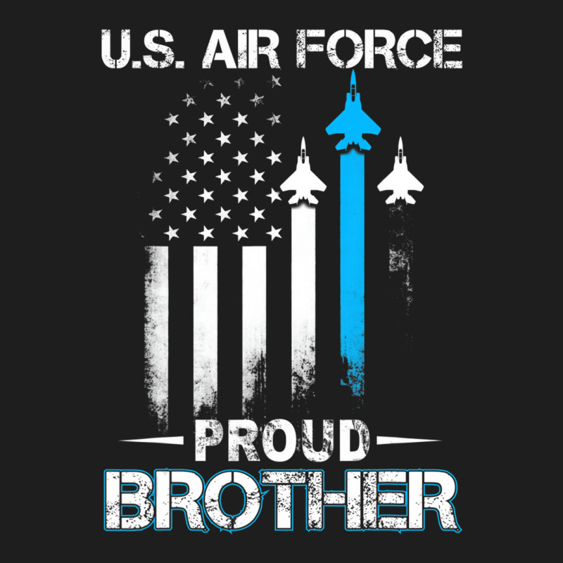 Pride U.s. Army   I'm A Proud Air Force Brother T Classic T-shirt by genousuv | Artistshot