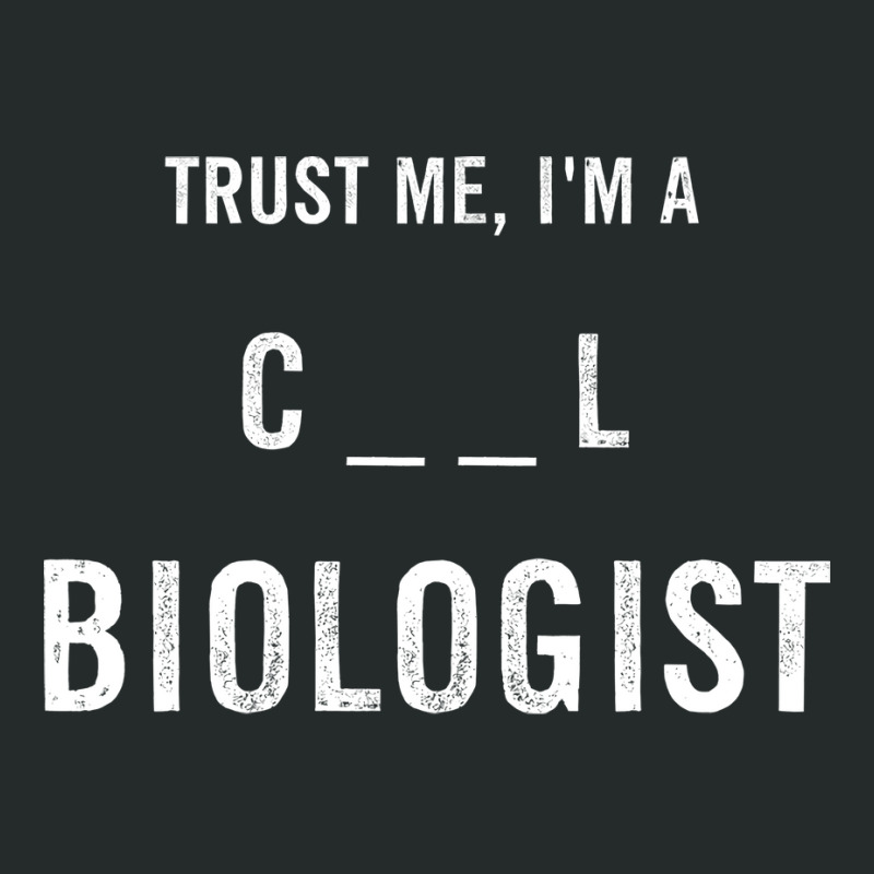 Trust Me I Am A Cell Biologist Gift Women's Triblend Scoop T-shirt by bertethaylus | Artistshot