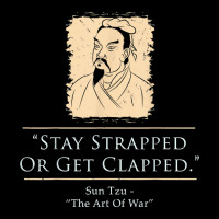 Sun Tzu   The Art Of War   Stay Strapped Or Get Cl Toddler Sweatshirt | Artistshot