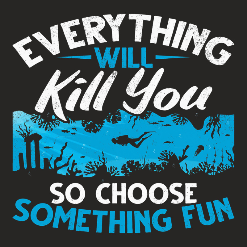 Everything Will Kill You So Choose Something Fun S Ladies Fitted T-Shirt by JESSICASIMONSEN | Artistshot