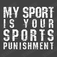 My Sport Is Your Sports Punishment Funny Marathon Running Cross Countr Vintage T-shirt | Artistshot