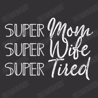 My Super Mom Super Wife Super Tired Mothers Day Gift With Funny Mom's Vintage Hoodie | Artistshot