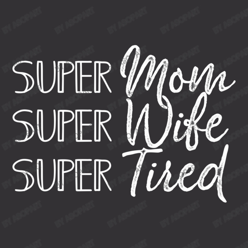 My Super Mom Super Wife Super Tired Mothers Day Gift With Funny Mom's Vintage Hoodie | Artistshot