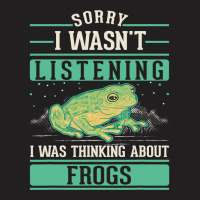 I Wasnt Listening I Was Thinking About Frogs T-shirt | Artistshot