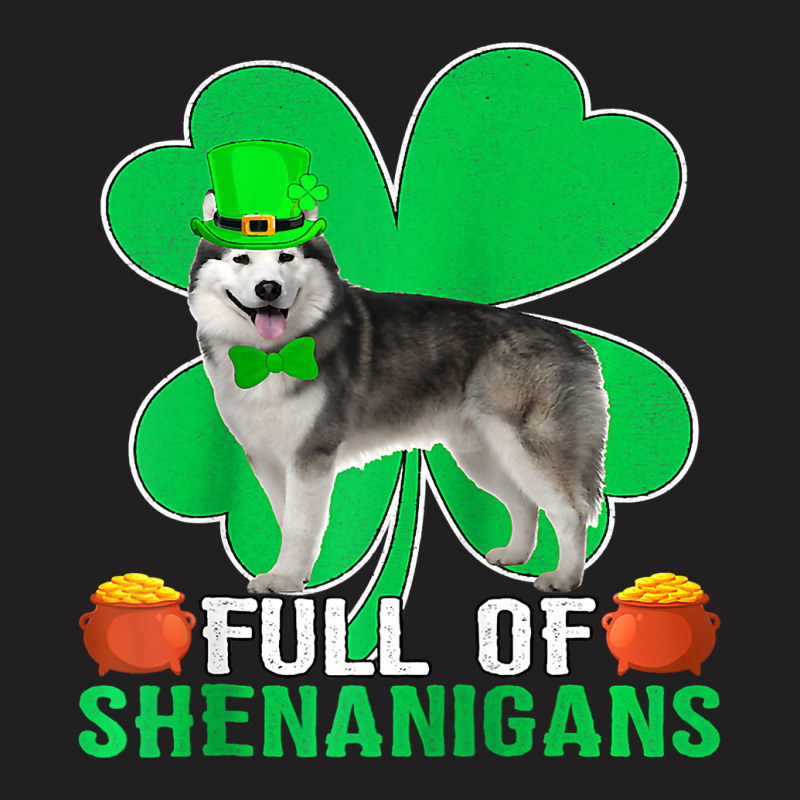 Full Of Shenanigans Alaskan Malamute Dog St Patric T-shirt | Artistshot