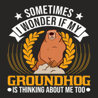 I Wonder If My Groundhog Is Thinking About Me Too  Ladies Fitted T-shirt | Artistshot