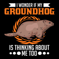 I Wonder If My Groundhog Is Thinking About Me Too  Zipper Hoodie | Artistshot