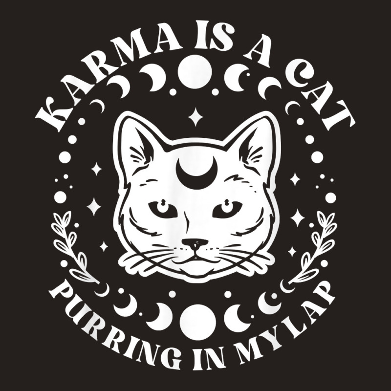 Karma Is A Cat Purring In My Lap Celestial T Shirt Tank Top | Artistshot