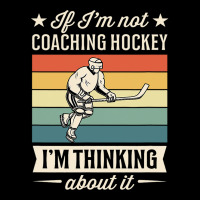 If Im Not Coaching Hockey Im Thinking About It Zipper Hoodie | Artistshot