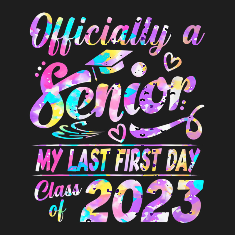 Senior 2023 Graduation Or The Last First Day Of Sc Classic T-shirt by holden | Artistshot