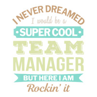 Team Manager Gift Funny Appreciation T Shirt Maternity Scoop Neck T-shirt | Artistshot