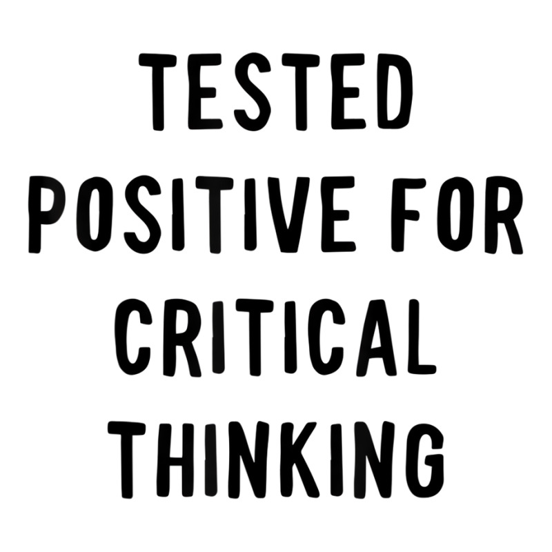 Tested Positive For Critical Thinking T Shirt Men's T-shirt Pajama Set by karynadreck | Artistshot