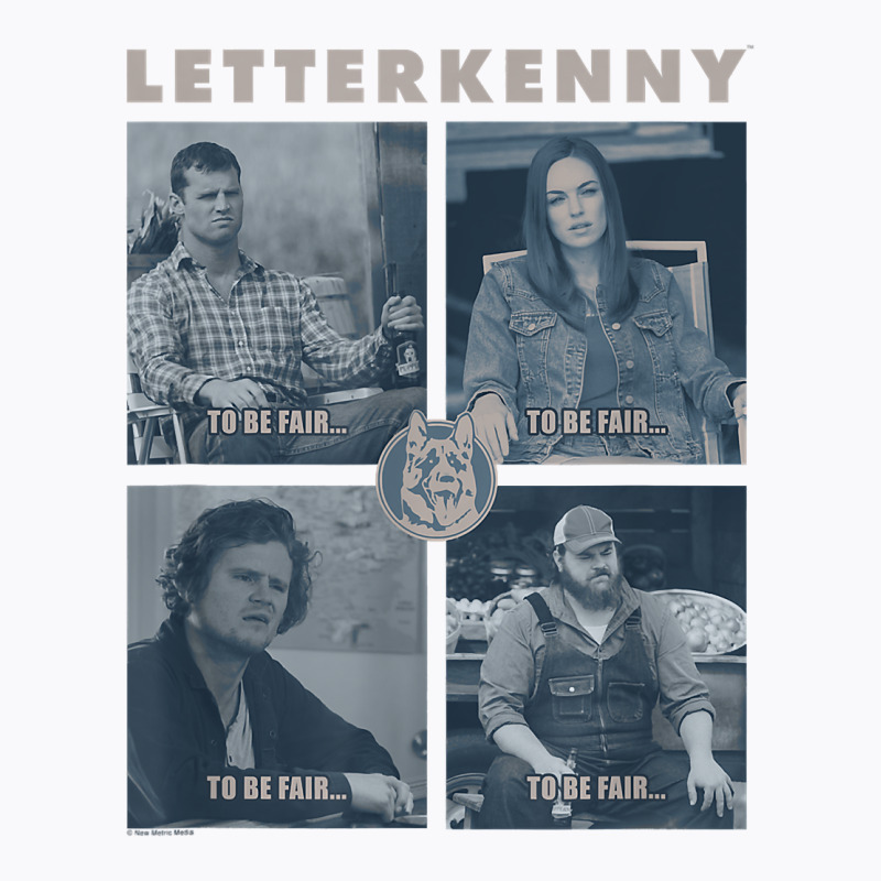 Letterkenny To Be Fair... T Shirt T-shirt | Artistshot