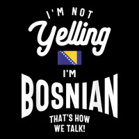 I'm Not Yelling I'm Bosnian Funny Bosnian Pride Long Sleeve Baby Bodysuit | Artistshot