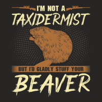 Im Not A Taxidermist Beaver Joke Adult Humor Beave Ladies Fitted T-shirt | Artistshot