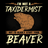 Im Not A Taxidermist Beaver Joke Adult Humor Beave Cropped Hoodie | Artistshot