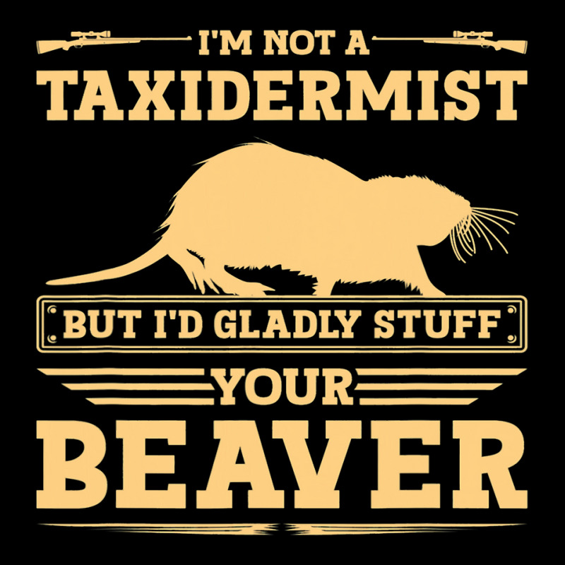 Im Not A Taxidermist Beaver Joke Adult Humor Beave Adjustable Cap by XAVIERESPREE | Artistshot