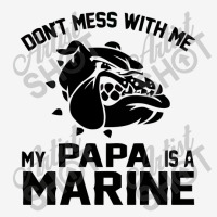 Don't Mess With Me My Papa Is A Marine Tshirt Toddler Hoodie | Artistshot