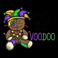 Don't Make Me Go Voodoo On You Funny Mardi Gras Me Legging | Artistshot