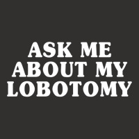 Ask Me About My Lobotomy 1 Champion Hoodie | Artistshot