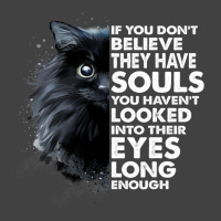 If You Dont Believe They Have Souls Funny Cat Love Vintage T-shirt | Artistshot