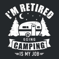 I'm Retired Going Camping Is My Job Caravan Traile Crewneck Sweatshirt | Artistshot