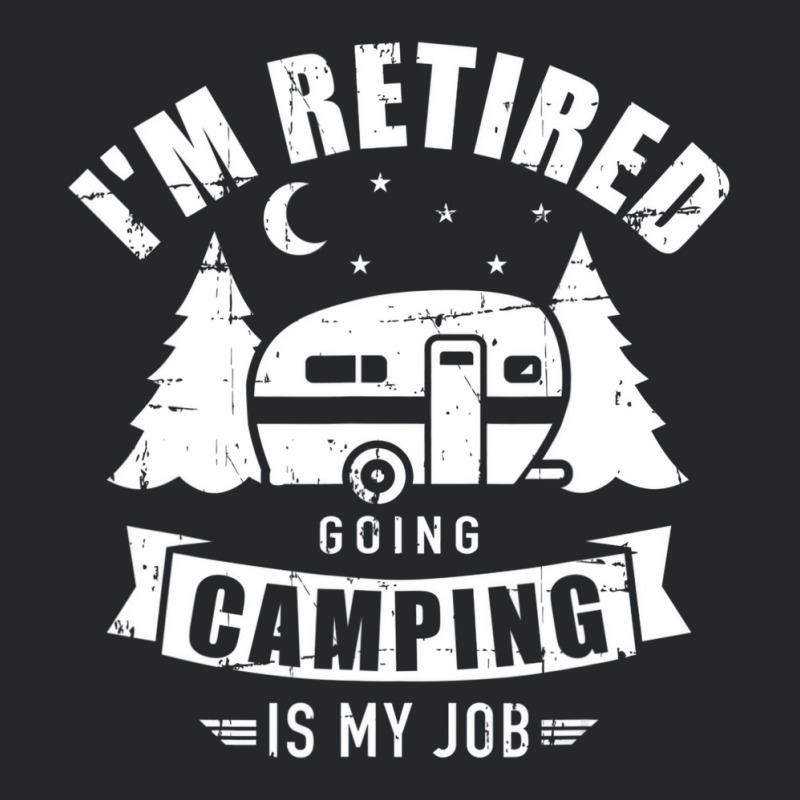 I'm Retired Going Camping Is My Job Caravan Traile Crewneck Sweatshirt by scrabeck | Artistshot