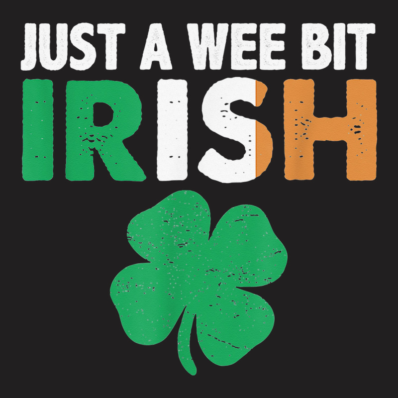 St. Patrick's Day Just A Wee Bit Irish Ireland Fla T-shirt | Artistshot