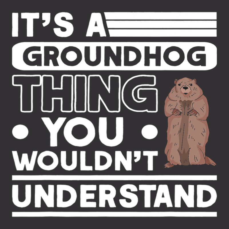 Its A Groundhog Thing Woodchuck Marmot Groundhog Vintage Hoodie by XAVIERESPREE | Artistshot