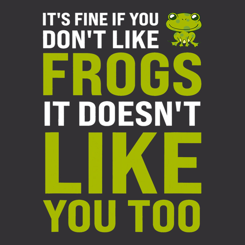 Its Fine If You Dont Like Frogs Frogs Vintage Hoodie | Artistshot