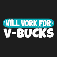 Will Work For Bucks Funny V Gifts For Bucks Rpg Ga Classic T-shirt | Artistshot