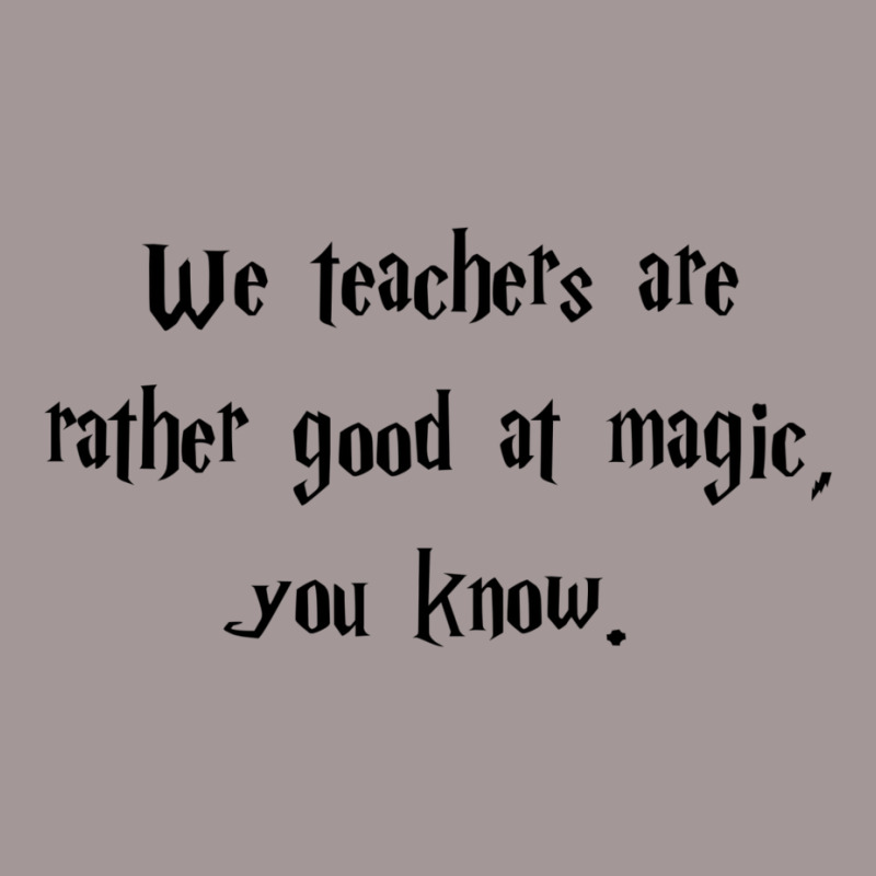 We Teachers Are Rather Good At Magic1 Vintage Hoodie by anaidyaoufohx | Artistshot