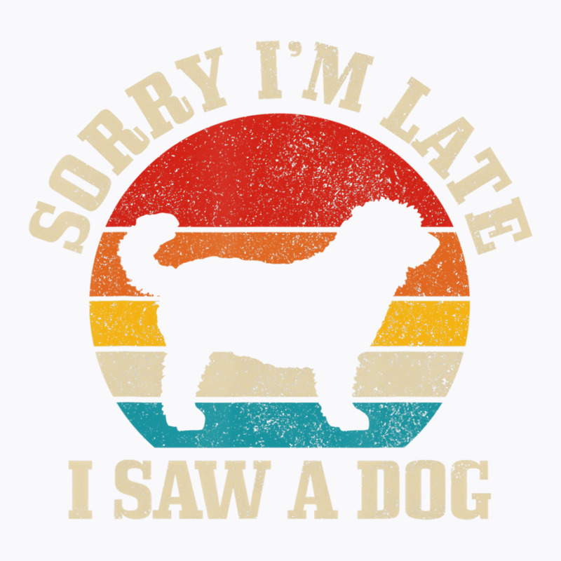 Sorry I'm Late I Saw A Dog Funny Vintage Dog Lover T-shirt | Artistshot