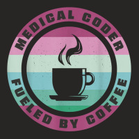 Medical Coder Fueled By Coffee Medical Coding T Sh Ladies Fitted T-shirt | Artistshot