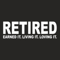 Retired Earned It Living It And Loving It T Shirt Ladies Fitted T-shirt | Artistshot