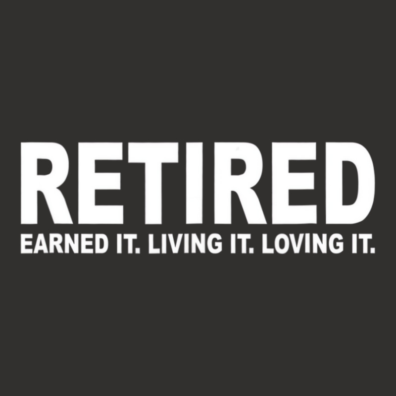 Retired Earned It Living It And Loving It T Shirt Champion Hoodie | Artistshot