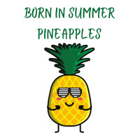 Born In Summer Pineapples Sticker | Artistshot