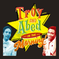 Troy And Abed In The Morning! Tank Top | Artistshot