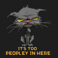 It's Too Peopley In Here Bored Cat Funny Introvert Classic T-shirt | Artistshot