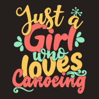 Just A Girl Who Love T  Shirt Just A Girl Who Loves Canoeing Gift Prod Tank Top | Artistshot